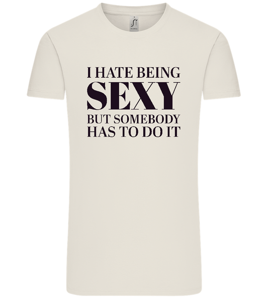 I Hate Being Sexy Design - Comfort Unisex T-Shirt_ECRU_front