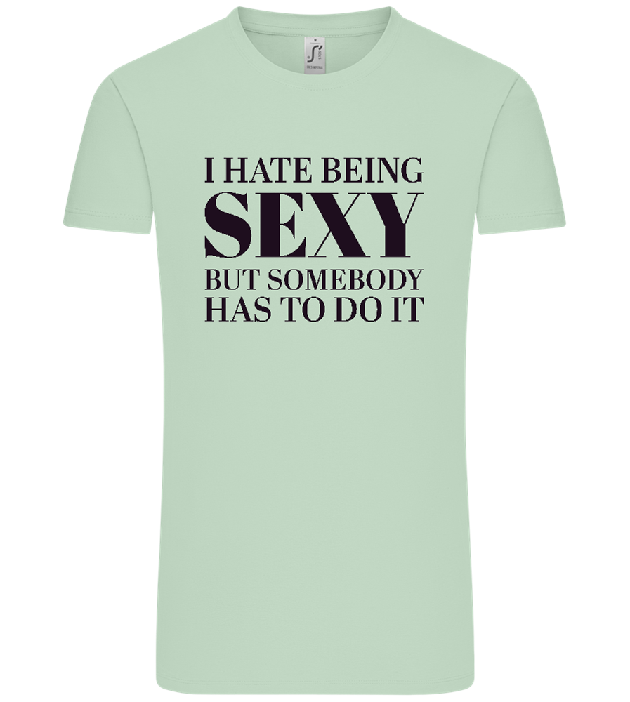 I Hate Being Sexy Design - Comfort Unisex T-Shirt_ICE GREEN_front