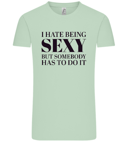 I Hate Being Sexy Design - Comfort Unisex T-Shirt_ICE GREEN_front