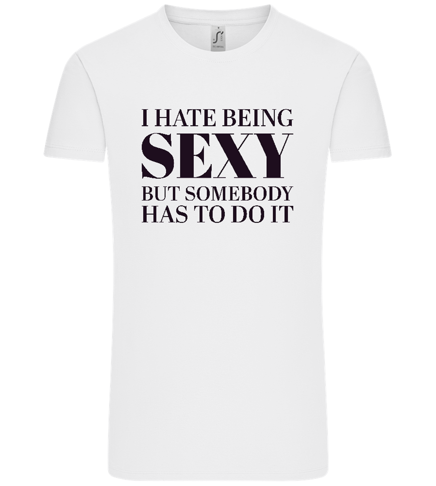 I Hate Being Sexy Design - Comfort Unisex T-Shirt_WHITE_front