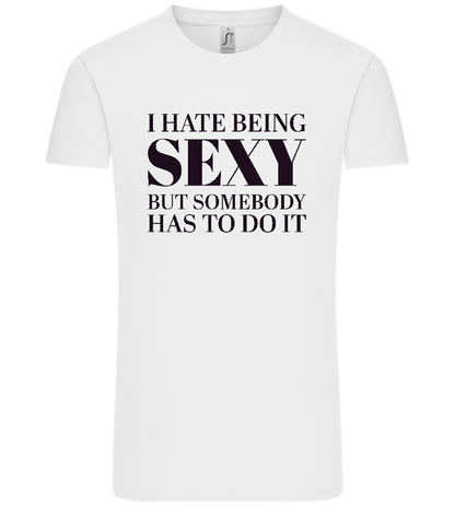 I Hate Being Sexy Design - Comfort Unisex T-Shirt_WHITE_front