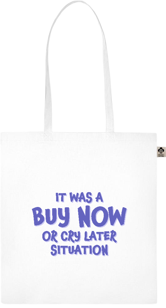 Buy Now Cry Later Design - Essential colored organic cotton tote bag_WHITE_front