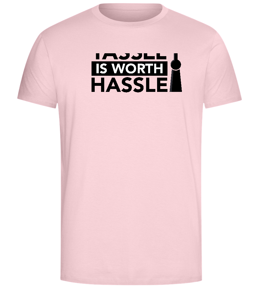 Worth The Hassle Design - Comfort Unisex T-Shirt_CANDY PINK_front