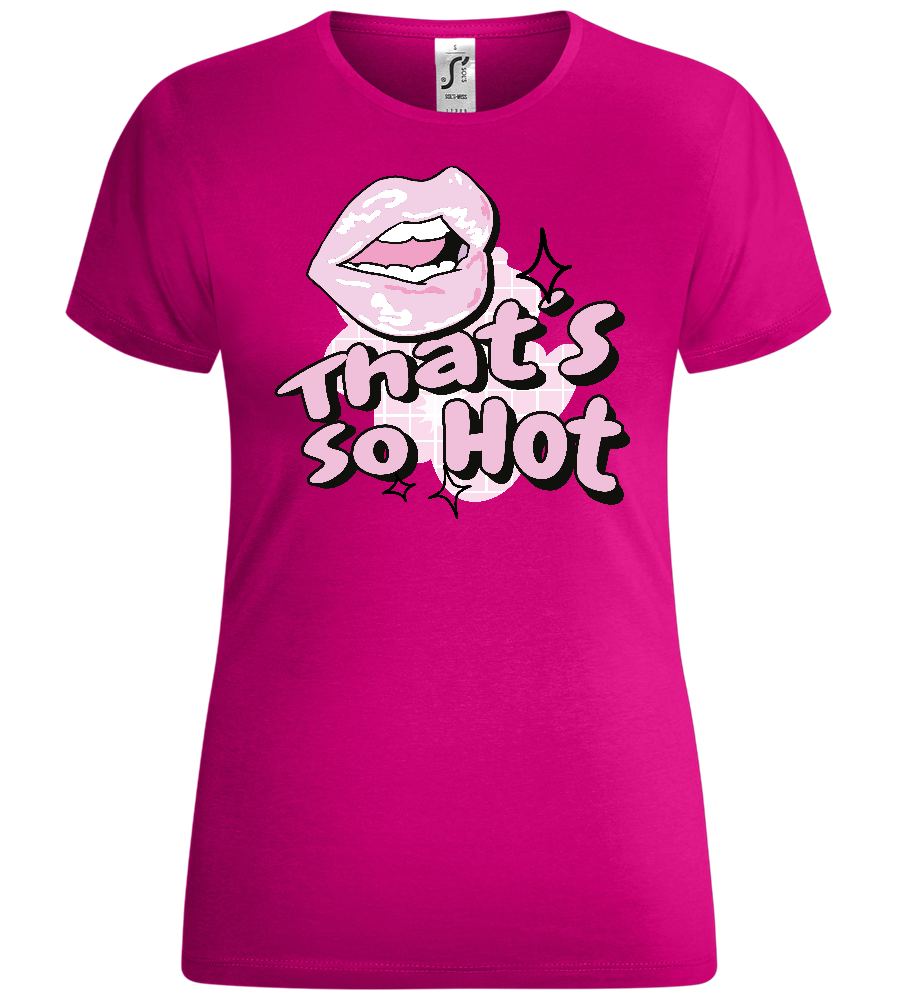 That's so Hot Design - Comfort women's t-shirt_FUCHSIA_front