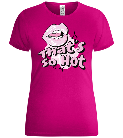 That's so Hot Design - Comfort women's t-shirt_FUCHSIA_front