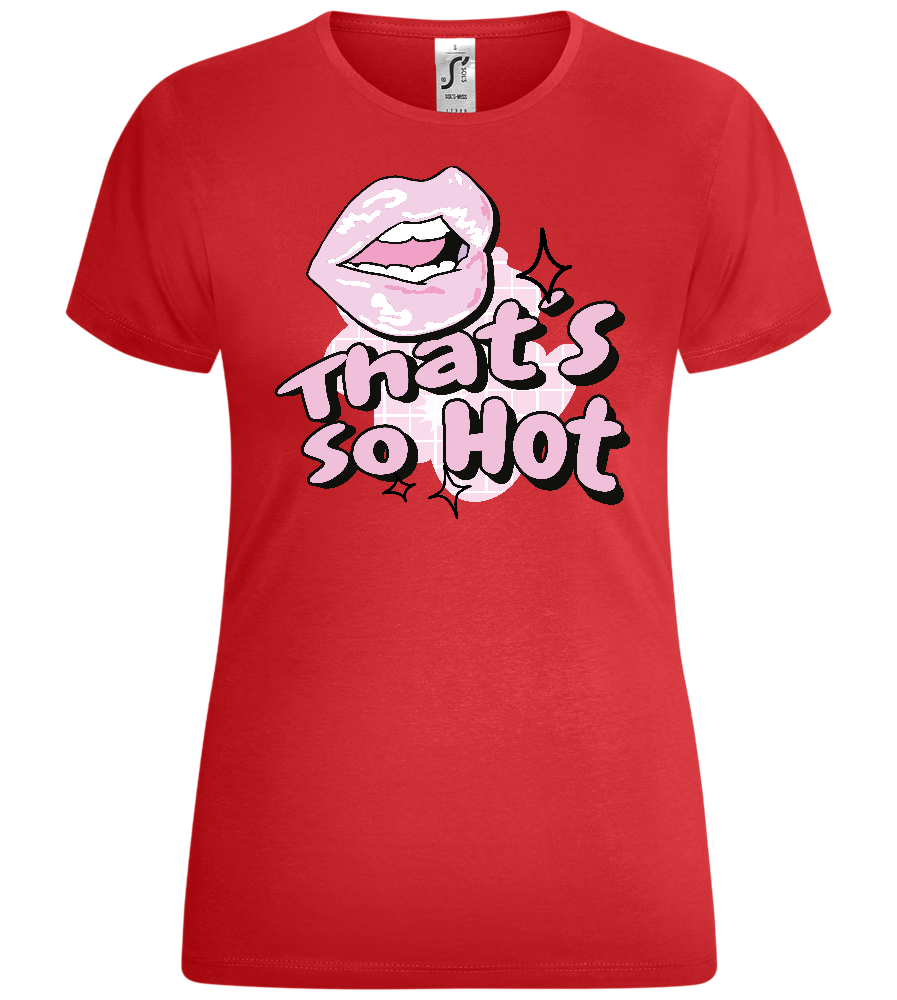 That's so Hot Design - Comfort women's t-shirt_RED_front