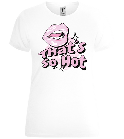 That's so Hot Design - Comfort women's t-shirt_WHITE_front