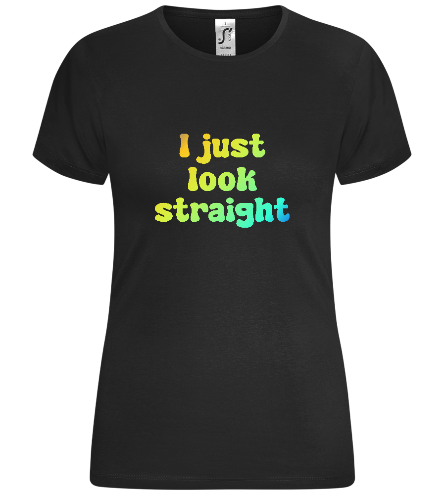 I Just Look Straight Design - Comfort women's t-shirt_DEEP BLACK_front