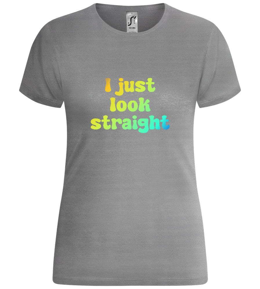 I Just Look Straight Design - Comfort women's t-shirt_ORION GREY_front