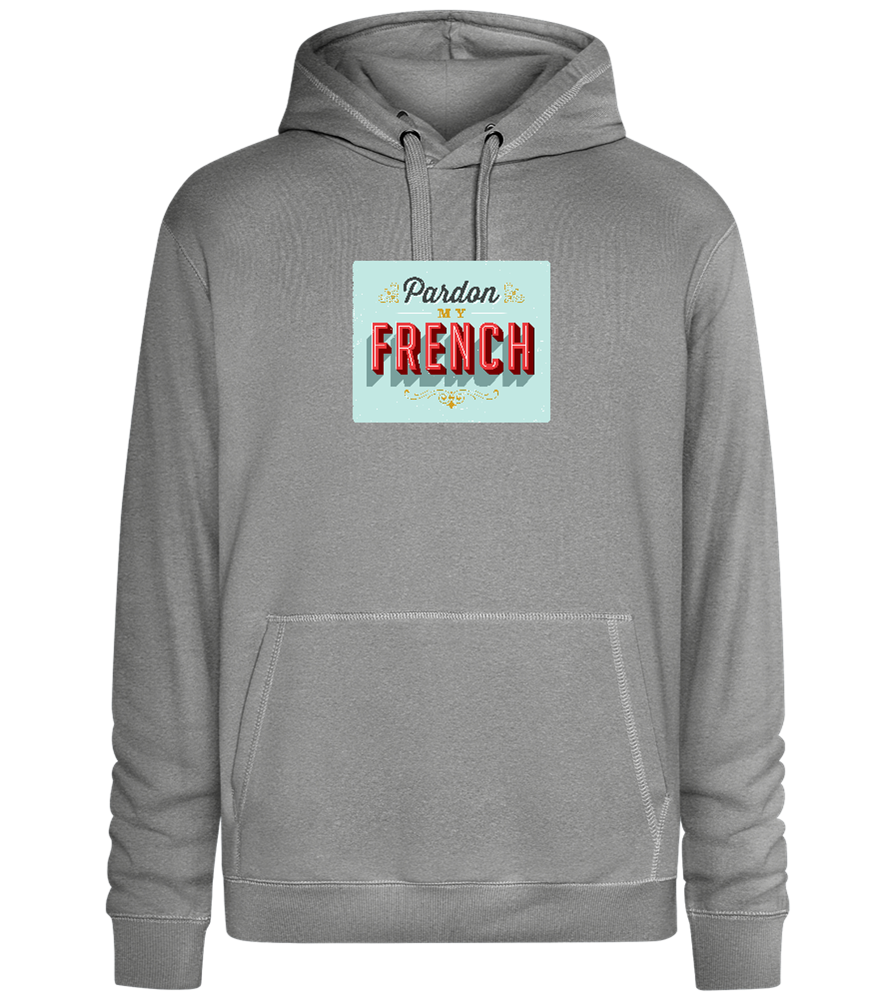 Pardon My French Design - Premium unisex hoodie_ORION GREY II_front