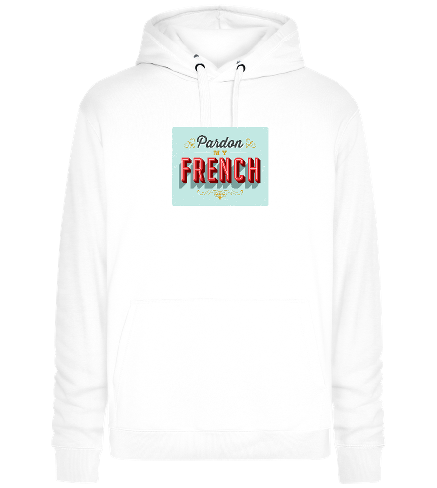 Pardon My French Design - Premium unisex hoodie_WHITE_front