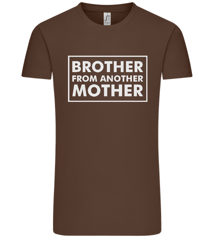 Brother From Another Mother Design - Premium men's t-shirt_CHOCOLATE_front