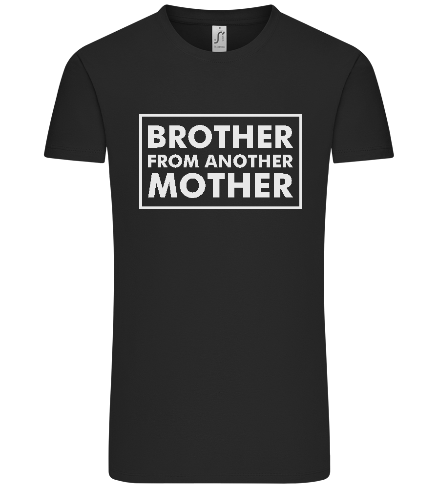 Brother From Another Mother Design - Premium men's t-shirt_DEEP BLACK_front