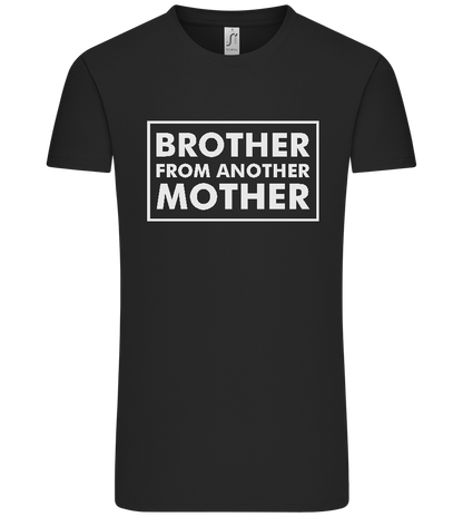 Brother From Another Mother Design - Premium men's t-shirt_DEEP BLACK_front