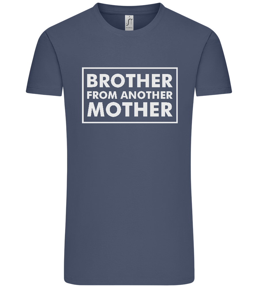 Brother From Another Mother Design - Premium men's t-shirt_DENIM_front