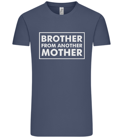 Brother From Another Mother Design - Premium men's t-shirt_DENIM_front