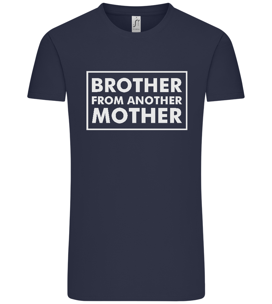 Brother From Another Mother Design - Premium men's t-shirt_FRENCH NAVY_front