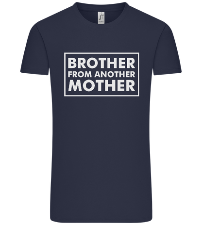 Brother From Another Mother Design - Premium men's t-shirt_FRENCH NAVY_front