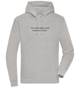 The Only Place That Matters Design - Premium unisex hoodie