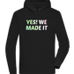 Yes! We Made It Design - Premium unisex hoodie_BLACK_front