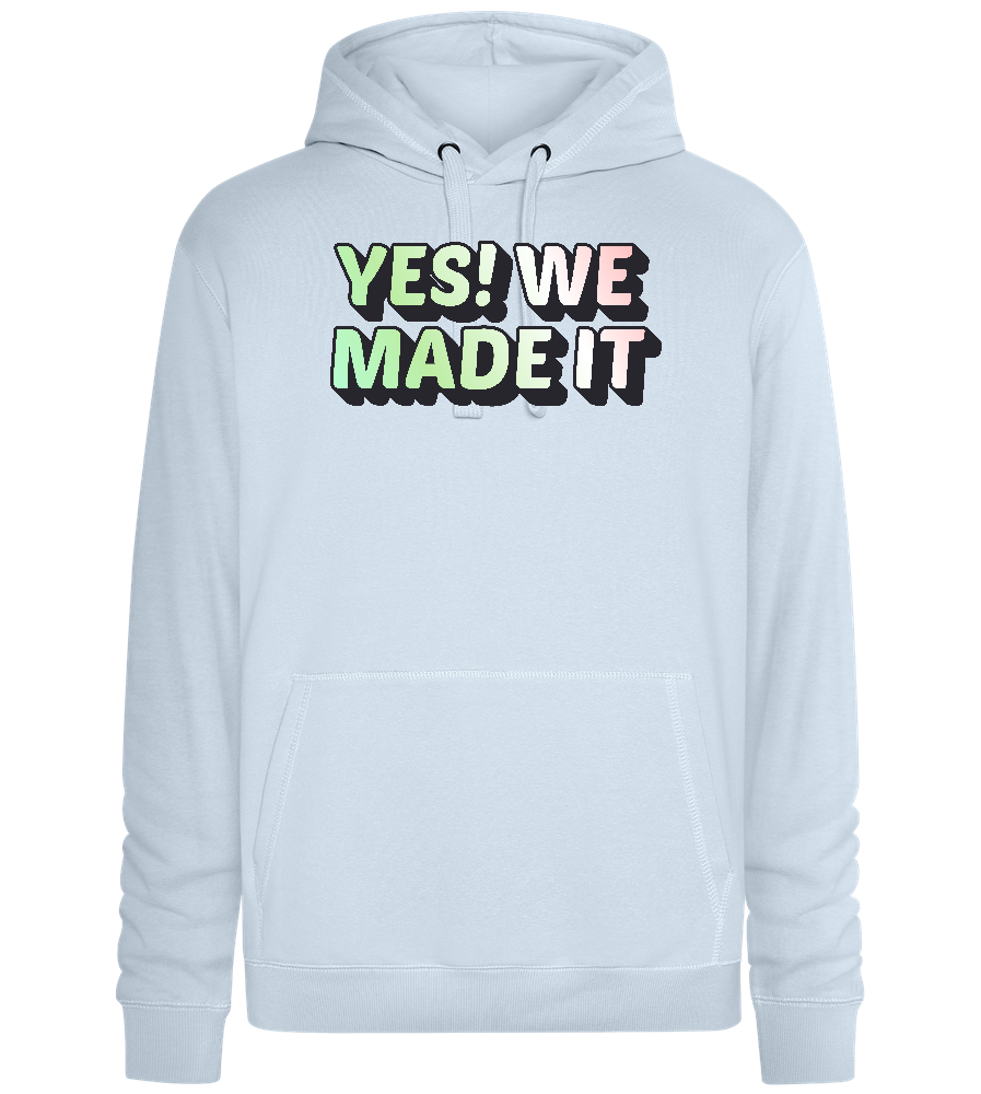 Yes! We Made It Design - Premium unisex hoodie_CREAMY BLUE_front