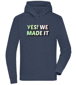 Yes! We Made It Design - Premium unisex hoodie