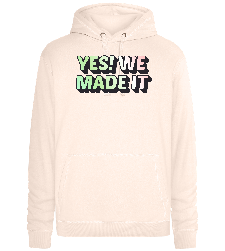 Yes! We Made It Design - Premium unisex hoodie_LIGHT PEACH ROSE_front