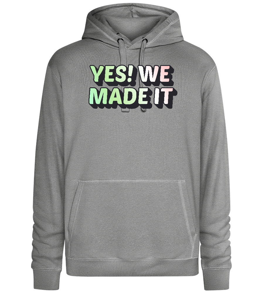 Yes! We Made It Design - Premium unisex hoodie_ORION GREY II_front