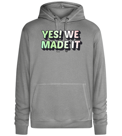 Yes! We Made It Design - Premium unisex hoodie_ORION GREY II_front