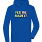 Yes! We Made It Design - Premium unisex hoodie_ROYAL_front