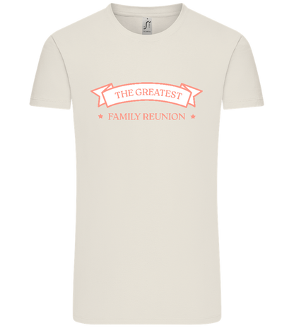 Greatest Family Reunion Design - Comfort Unisex T-Shirt_ECRU_front