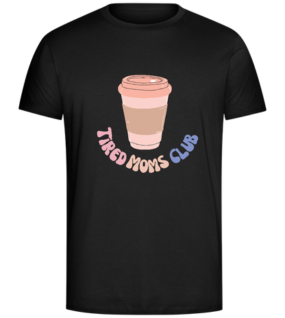 Tired Moms Club Coffee Design - Comfort Unisex T-Shirt_DEEP BLACK_front