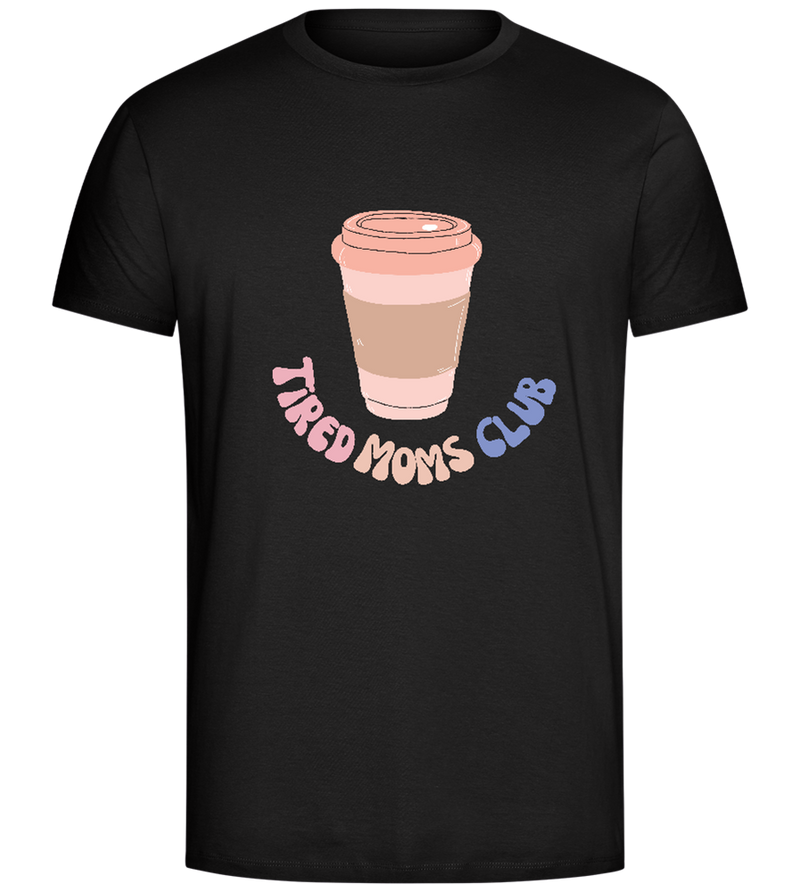 Tired Moms Club Coffee Design - Comfort Unisex T-Shirt_DEEP BLACK_front