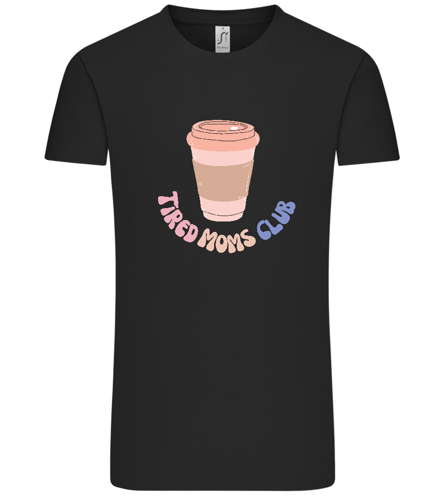 Tired Moms Club Coffee Design - Comfort Unisex T-Shirt_DEEP BLACK_front