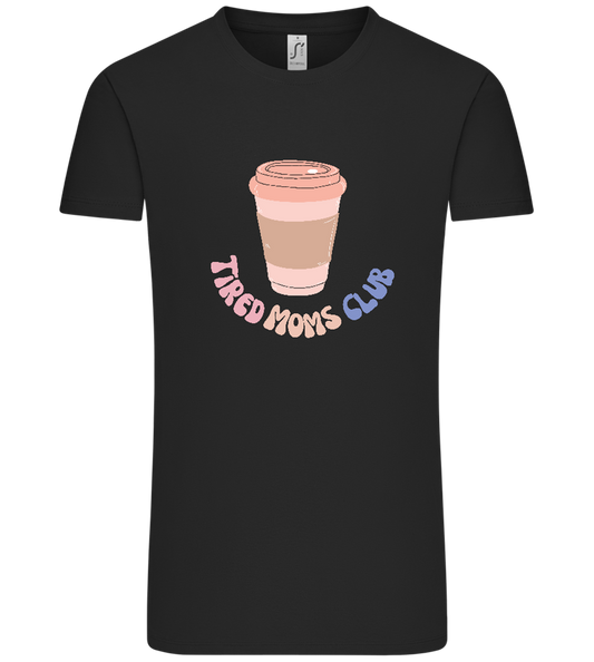 Tired Moms Club Coffee Design - Comfort Unisex T-Shirt_DEEP BLACK_front