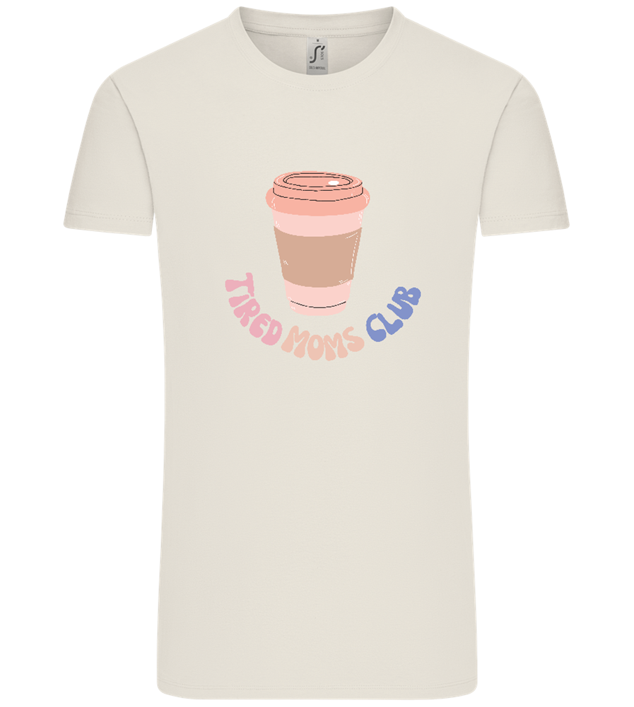 Tired Moms Club Coffee Design - Comfort Unisex T-Shirt_ECRU_front