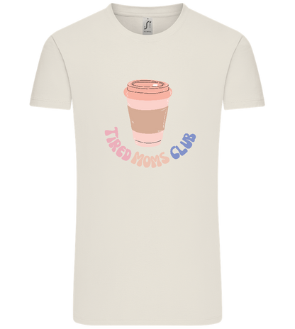 Tired Moms Club Coffee Design - Comfort Unisex T-Shirt_ECRU_front