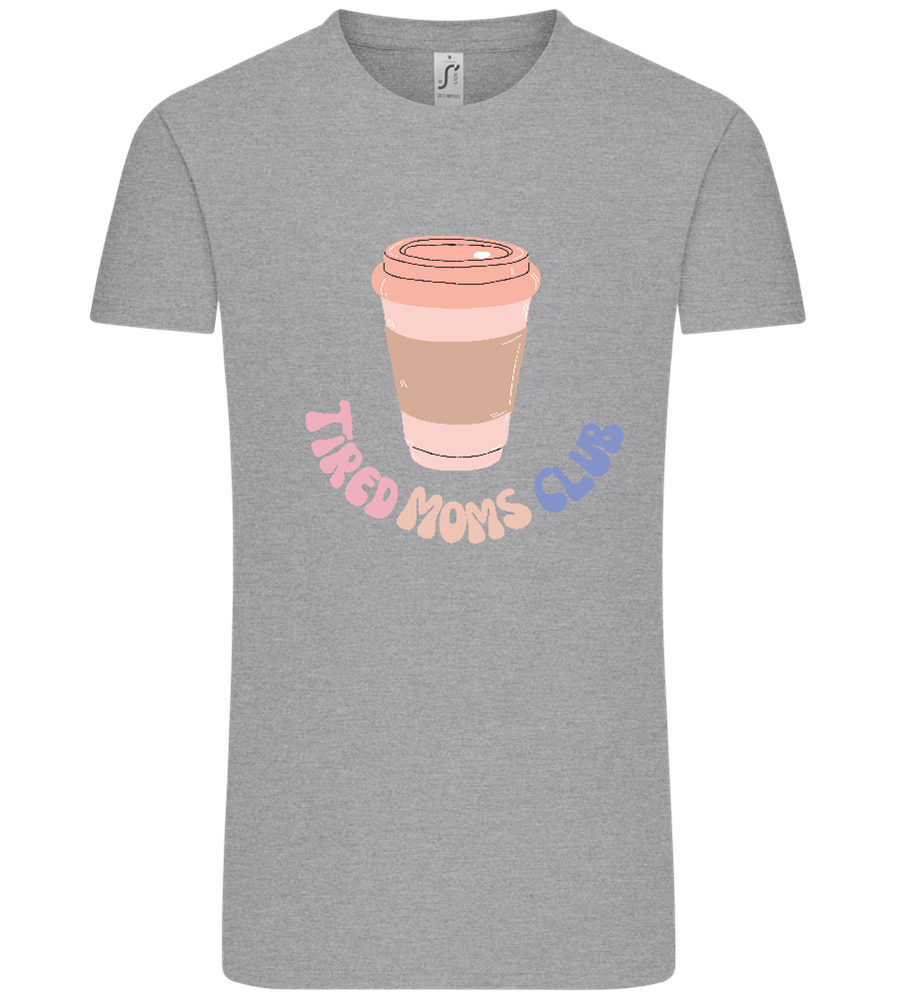 Tired Moms Club Coffee Design - Comfort Unisex T-Shirt_ORION GREY_front