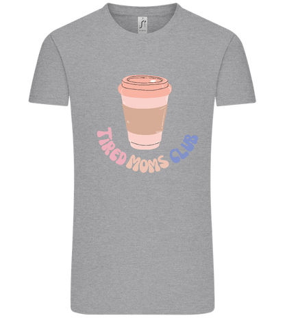 Tired Moms Club Coffee Design - Comfort Unisex T-Shirt_ORION GREY_front