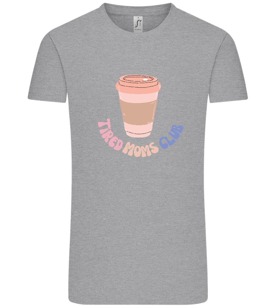 Tired Moms Club Coffee Design - Comfort Unisex T-Shirt_ORION GREY_front