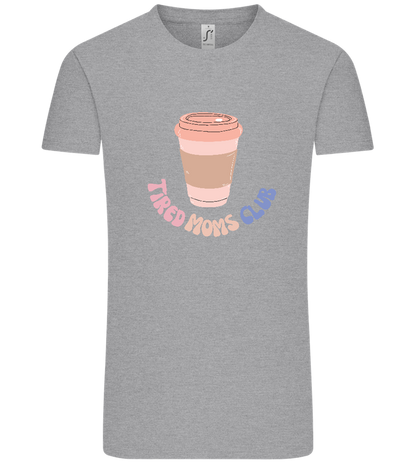 Tired Moms Club Coffee Design - Comfort Unisex T-Shirt_ORION GREY_front