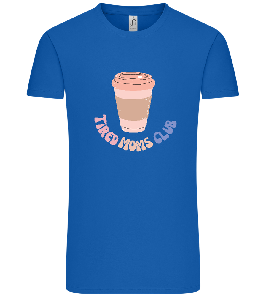 Tired Moms Club Coffee Design - Comfort Unisex T-Shirt_ROYAL_front