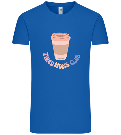 Tired Moms Club Coffee Design - Comfort Unisex T-Shirt_ROYAL_front