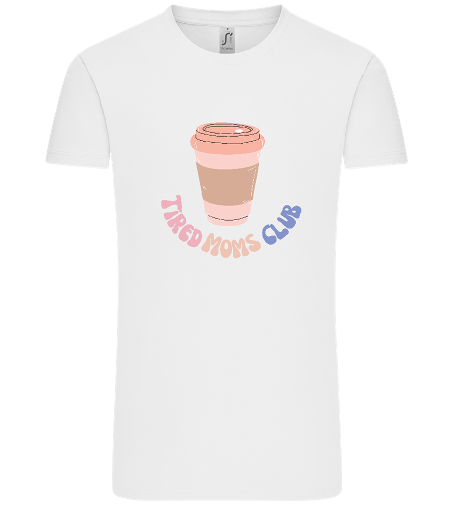 Tired Moms Club Coffee Design - Comfort Unisex T-Shirt_WHITE_front