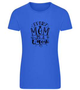 Every Mom is a Queen Design - Comfort women's fitted t-shirt