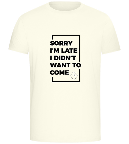 Sorry I'm Late Design - Comfort Unisex T-Shirt_ECRU_front