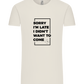 Sorry I'm Late Design - Comfort Unisex T-Shirt_ECRU_front