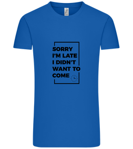 Sorry I'm Late Design - Comfort Unisex T-Shirt