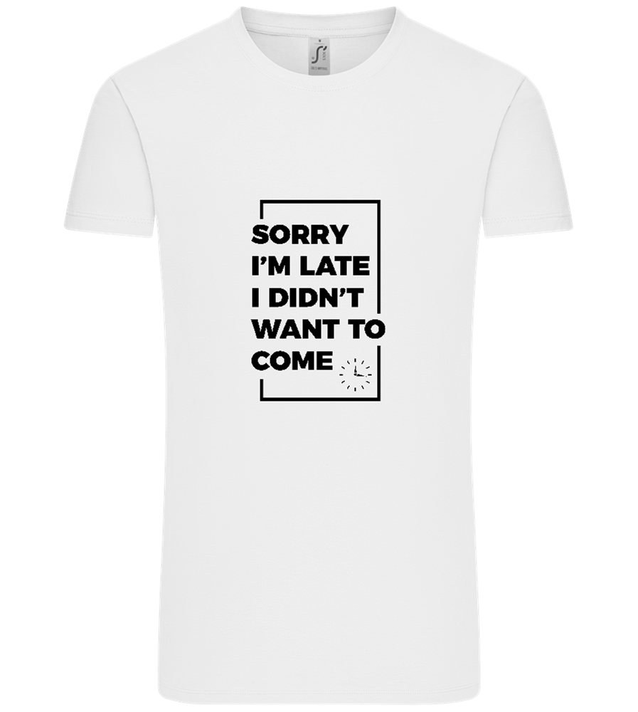 Sorry I'm Late Design - Comfort Unisex T-Shirt_WHITE_front