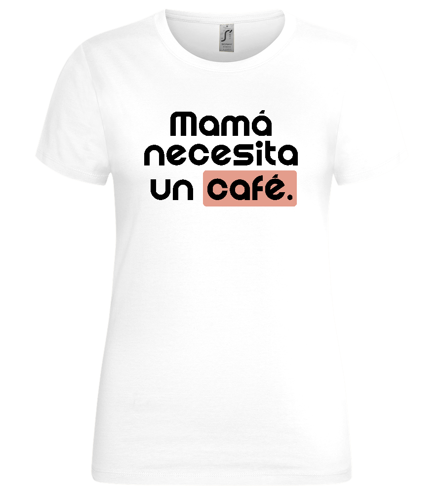 Mamá y su Café Design - Premium women's t-shirt_WHITE_front